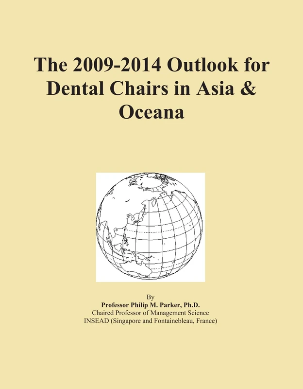 The 2009-2014 Outlook for Dental Chairs in Asia & Oceana