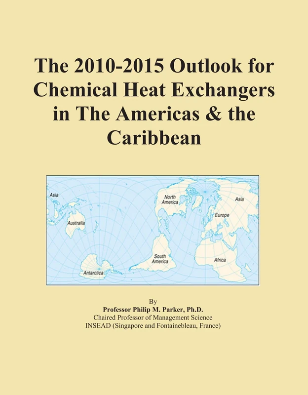The 2010-2015 Outlook for Chemical Heat Exchangers in The Americas & the Caribbean