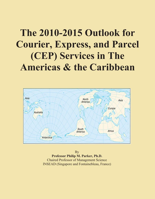 The 2010-2015 Outlook for Courier, Express, and Parcel (CEP) Services in The Americas & the Caribbean