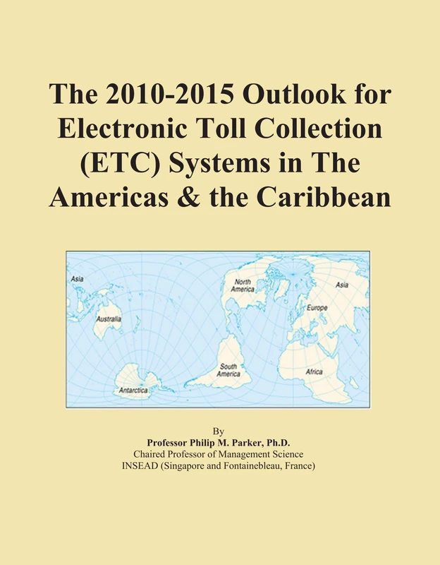 The 2010-2015 Outlook for Electronic Toll Collection (ETC) Systems in The Americas & the Caribbean
