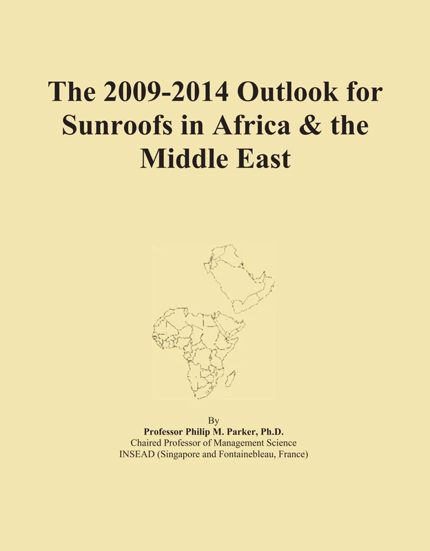 The 2009-2014 Outlook for Sunroofs in Africa & the Middle East