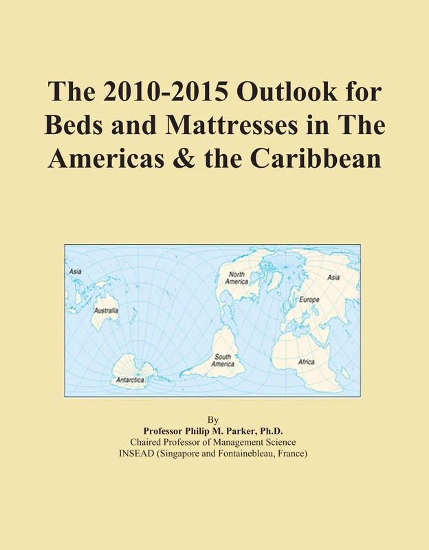 The 2010-2015 Outlook for Beds and Mattresses in The Americas & the Caribbean