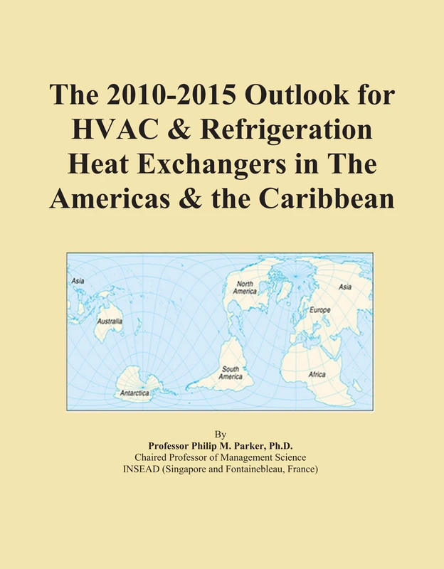 The 2010-2015 Outlook for HVAC & Refrigeration Heat Exchangers in The Americas & the Caribbean