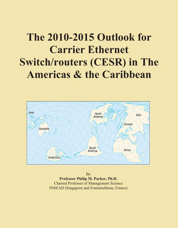 The 2010-2015 Outlook for Carrier Ethernet Switch/routers (CESR) in The Americas & the Caribbean