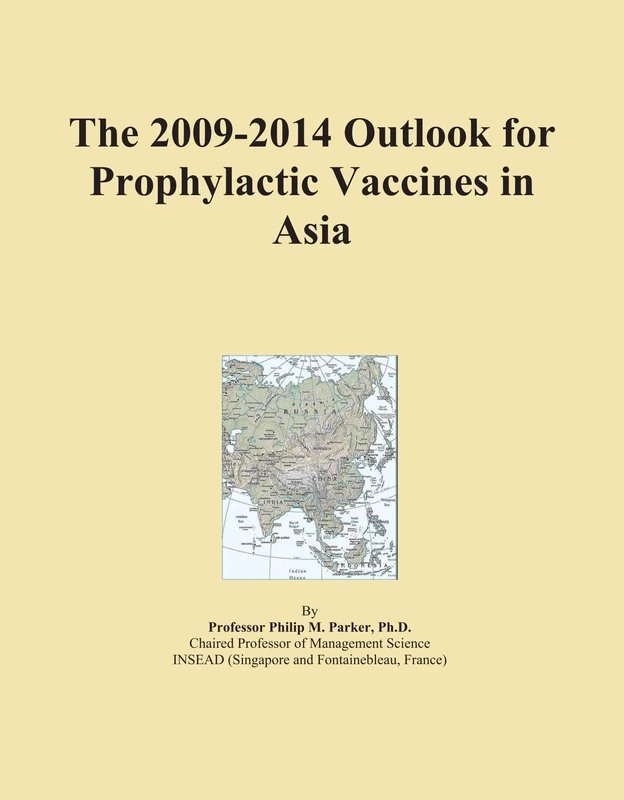 The 2009-2014 Outlook for Prophylactic Vaccines in Asia
