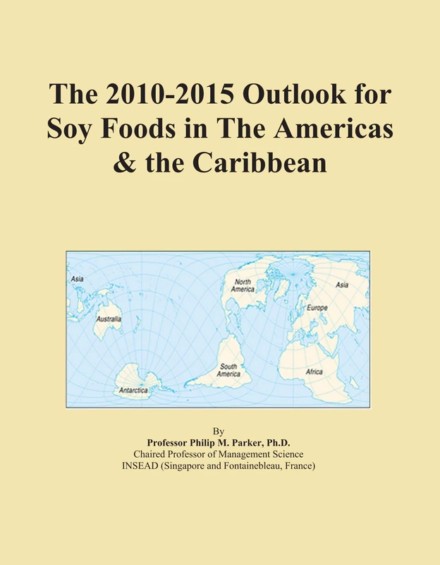 The 2010-2015 Outlook for Soy Foods in The Americas & the Caribbean
