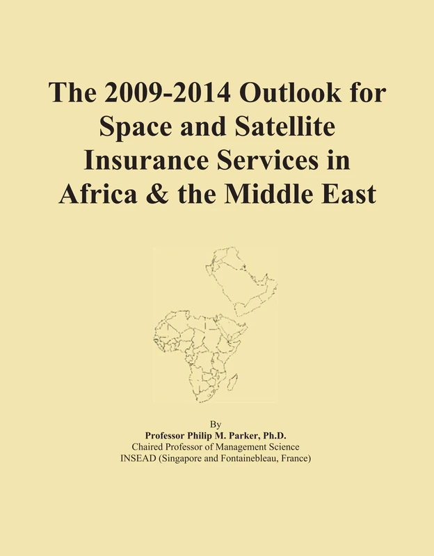 The 2009-2014 Outlook for Space and Satellite Insurance Services in Africa & the Middle East