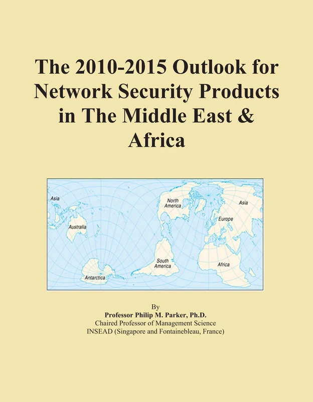 The 2010-2015 Outlook for Network Security Products in The Middle East & Africa