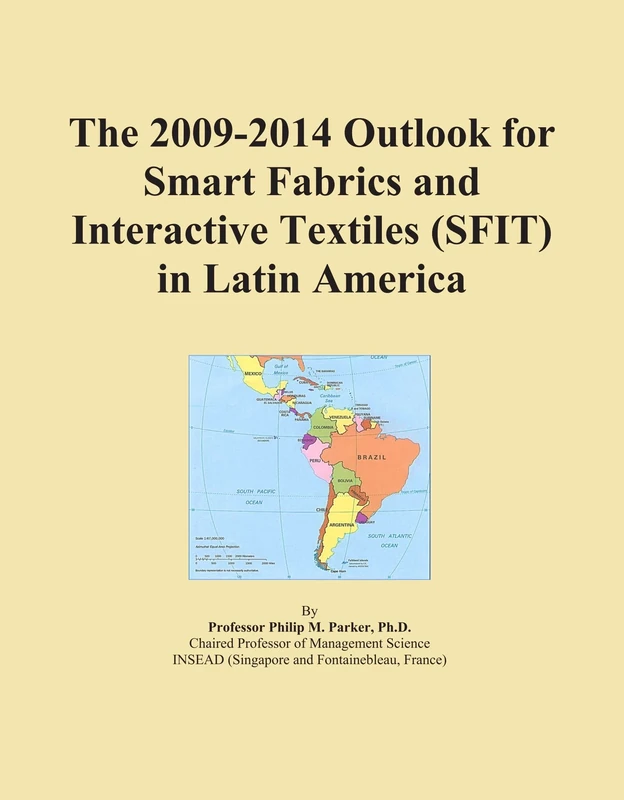 The 2009-2014 Outlook for Smart Fabrics and Interactive Textiles (SFIT) in Latin America