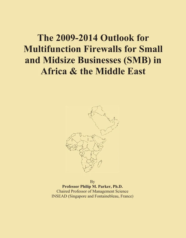 The 2009-2014 Outlook for Multifunction Firewalls for Small and Midsize Businesses (SMB) in Africa & the Middle East