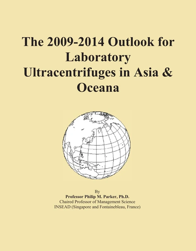 The 2009-2014 Outlook for Laboratory Ultracentrifuges in Asia & Oceana