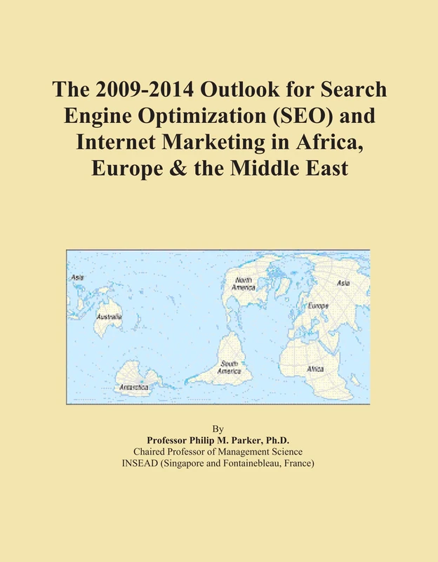 The 2009-2014 Outlook for Search Engine Optimization (SEO) and Internet Marketing in Africa, Europe & the Middle East