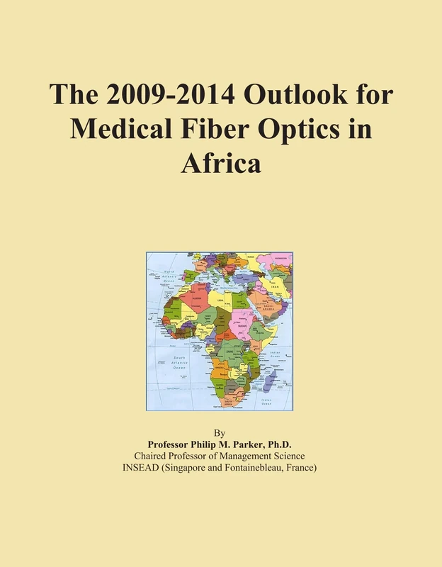 The 2009-2014 Outlook for Medical Fiber Optics in Africa