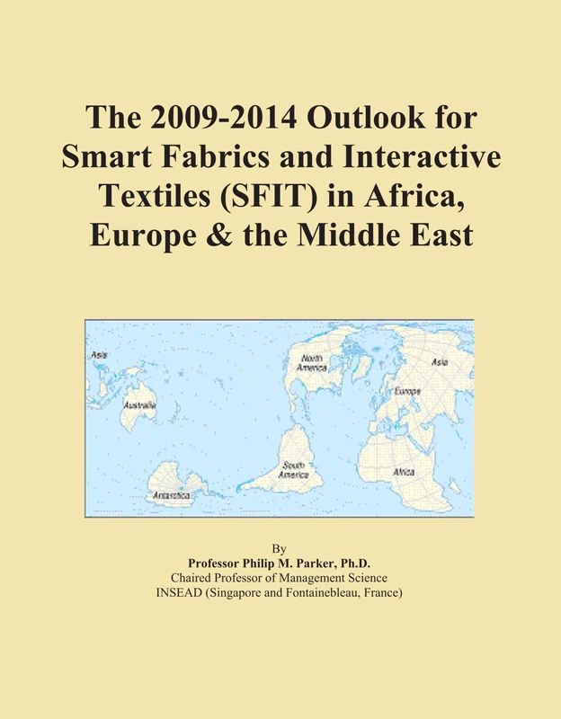 The 2009-2014 Outlook for Smart Fabrics and Interactive Textiles (SFIT) in Africa, Europe & the Middle East