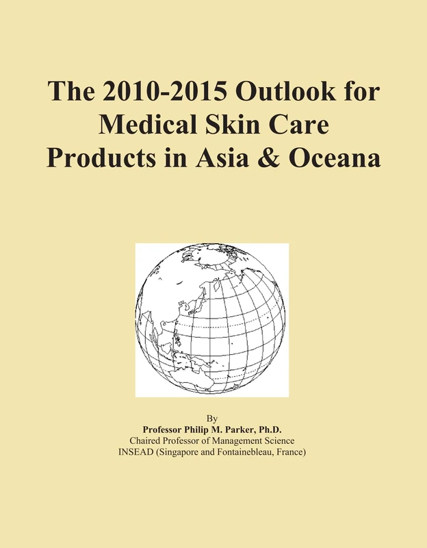 The 2010-2015 Outlook for Medical Skin Care Products in Asia & Oceana