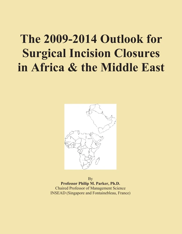 The 2009-2014 Outlook for Surgical Incision Closures in Africa & the Middle East