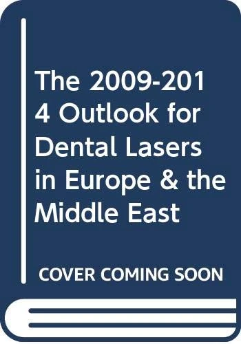 The 2009-2014 Outlook for Dental Lasers in Europe & the Middle East