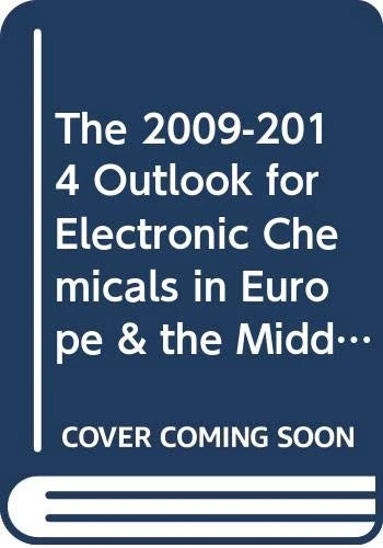 The 2009-2014 Outlook for Electronic Chemicals in Europe & the Middle East