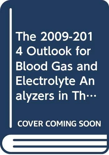 The 2009-2014 Outlook for Blood Gas and Electrolyte Analyzers in The Americas & the Caribbean