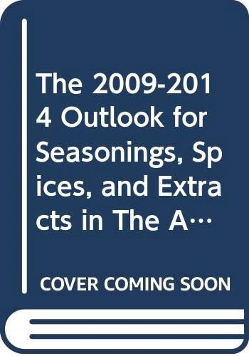 The 2009-2014 Outlook for Seasonings, Spices, and Extracts in The Americas & the Caribbean