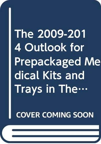 The 2009-2014 Outlook for Prepackaged Medical Kits and Trays in The Middle East
