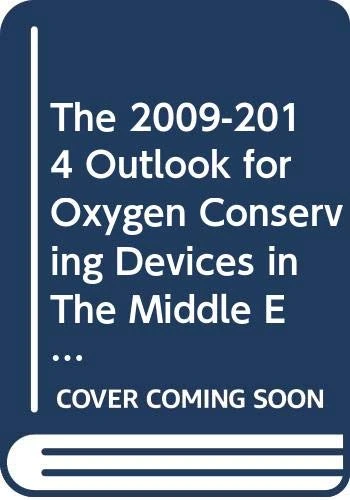 The 2009-2014 Outlook for Oxygen Conserving Devices in The Middle East