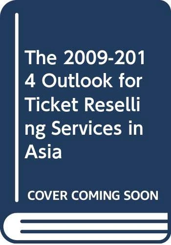 The 2009-2014 Outlook for Ticket Reselling Services in Asia