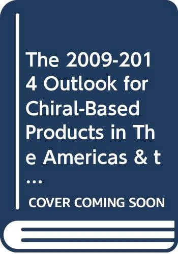 The 2009-2014 Outlook for Chiral-Based Products in The Americas & the Caribbean