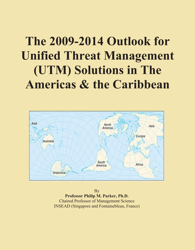 The 2009-2014 Outlook for Unified Threat Management (UTM) Solutions in The Americas & the Caribbean