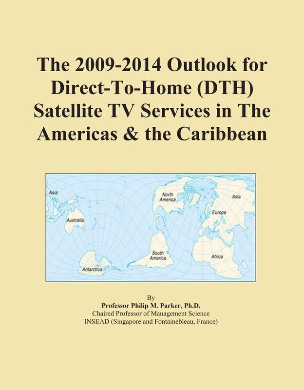 The 2009-2014 Outlook for Direct-To-Home (DTH) Satellite TV Services in The Americas & the Caribbean