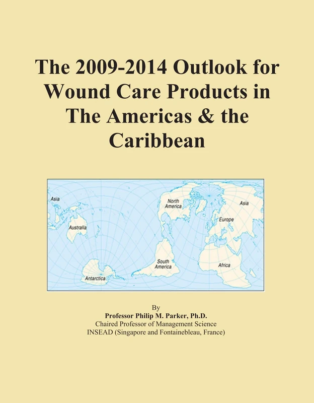 The 2009-2014 Outlook for Wound Care Products in The Americas & the Caribbean