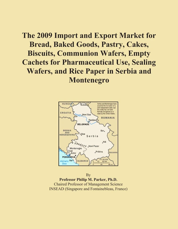 The 2009 Import and Export Market for Bread, Baked Goods, Pastry, Cakes, Biscuits, Communion Wafers, Empty Cachets for Pharmaceutical Use, Sealing Wafers, and Rice Paper in Serbia and Montenegro