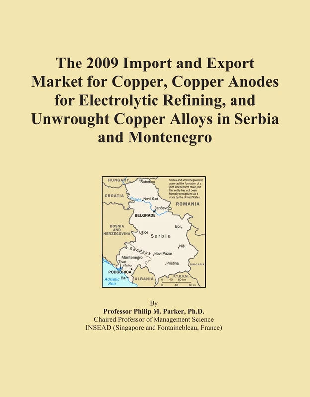 The 2009 Import and Export Market for Copper, Copper Anodes for Electrolytic Refining, and Unwrought Copper Alloys in Serbia and Montenegro