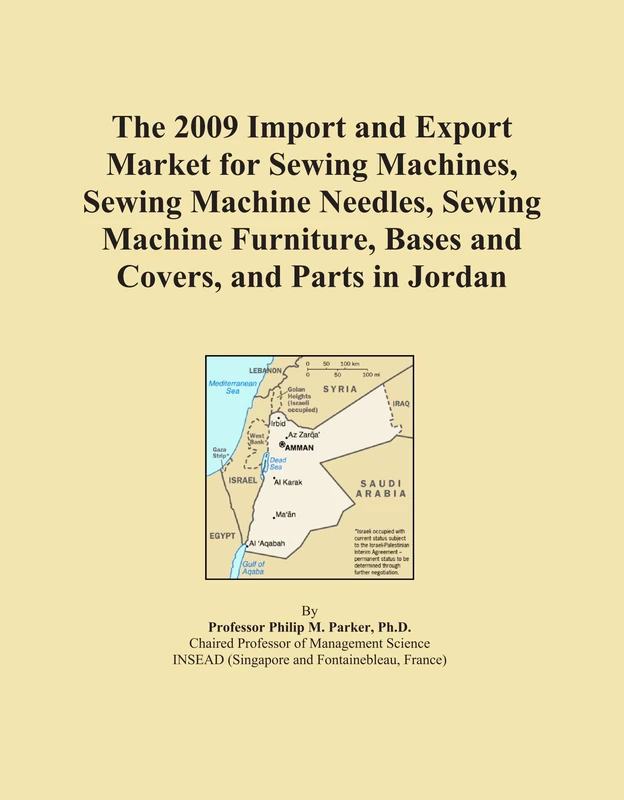 The 2009 Import and Export Market for Sewing Machines, Sewing Machine Needles, Sewing Machine Furniture, Bases and Covers, and Parts in Jordan