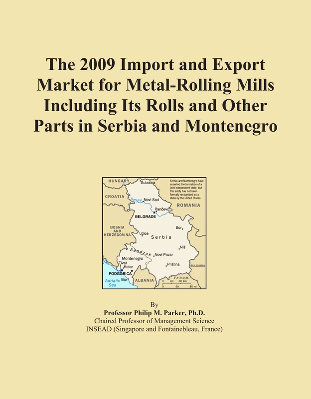 The 2009 Import and Export Market for Metal-Rolling Mills Including Its Rolls and Other Parts in Serbia and Montenegro
