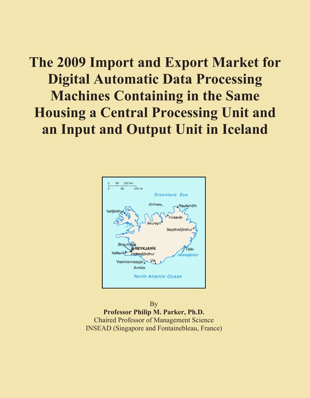 The 2009 Import and Export Market for Digital Automatic Data Processing Machines Containing in the Same Housing a Central Processing Unit and an Input and Output Unit in Iceland