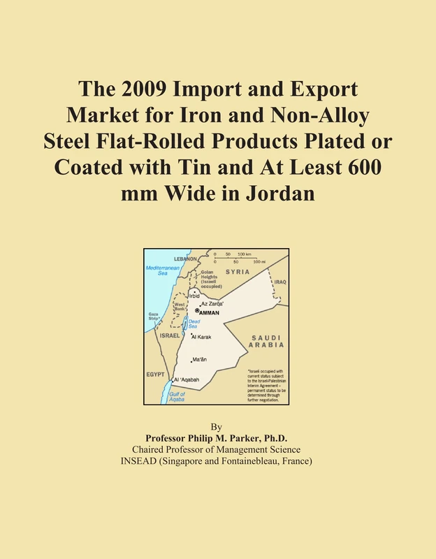 The 2009 Import and Export Market for Iron and Non-Alloy Steel Flat-Rolled Products Plated or Coated with Tin and At Least 600 mm Wide in Jordan