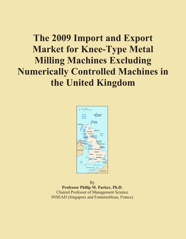 The 2009 Import and Export Market for Knee-Type Metal Milling Machines Excluding Numerically Controlled Machines in the United Kingdom