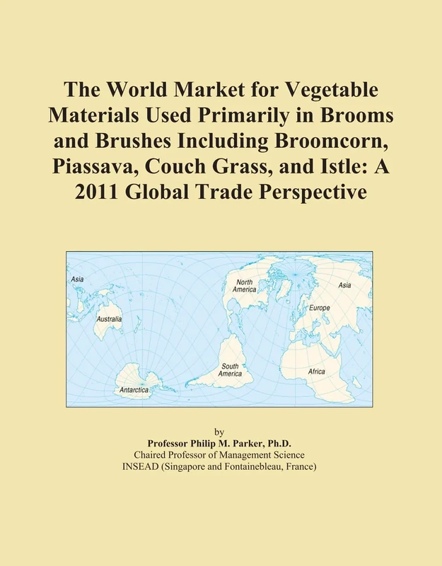The World Market for Vegetable Materials Used Primarily in Brooms and Brushes Including Broomcorn, Piassava, Couch Grass, and Istle: A 2011 Global Trade Perspective - Image 1
