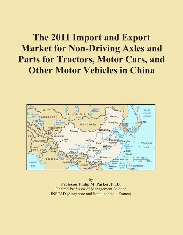 The 2011 Import and Export Market for Non-Driving Axles and Parts for Tractors, Motor Cars, and Other Motor Vehicles in China