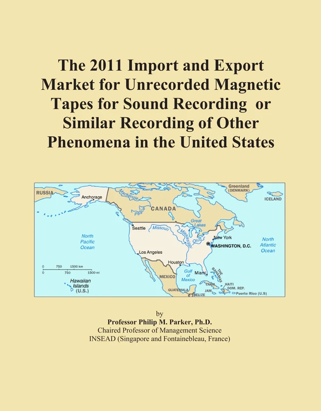 The 2011 Import and Export Market for Unrecorded Magnetic Tapes for Sound Recording or Similar Recording of Other Phenomena in the United States