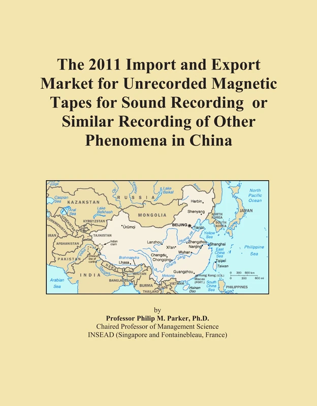 The 2011 Import and Export Market for Unrecorded Magnetic Tapes for Sound Recording or Similar Recording of Other Phenomena in China
