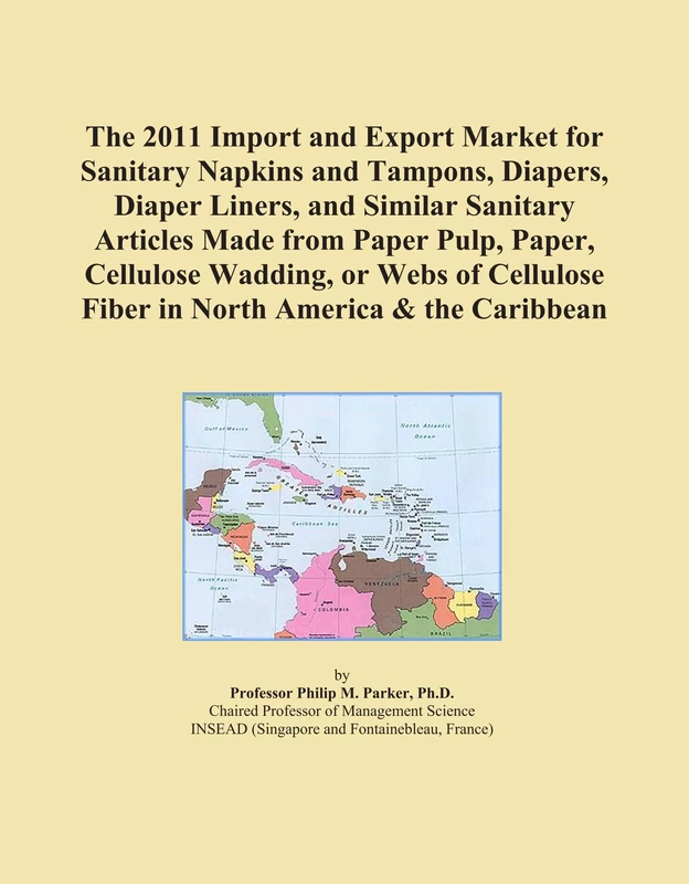 The 2011 Import and Export Market for Sanitary Napkins and Tampons, Diapers, Diaper Liners, and Similar Sanitary Articles Made from Paper Pulp, Paper, ... Fiber in North America & the Caribbean
