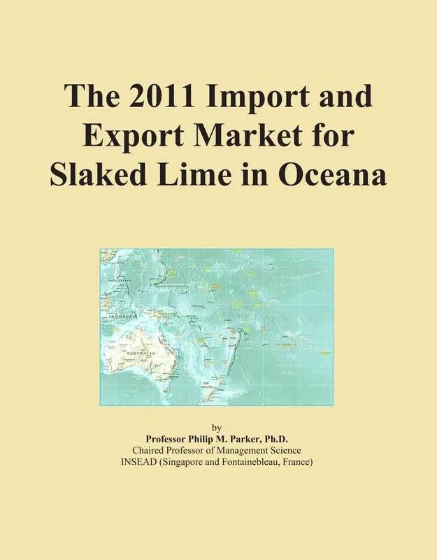 The 2011 Import and Export Market for Slaked Lime in Oceana