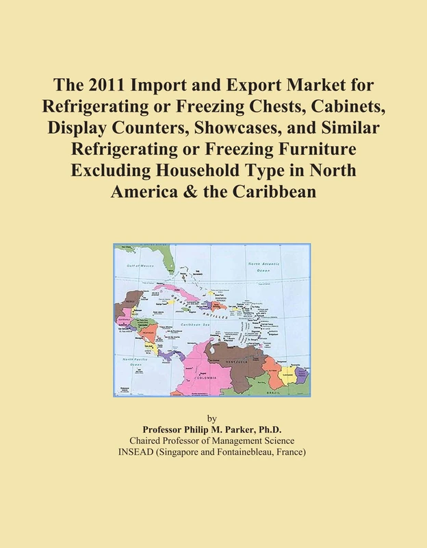 The 2011 Import and Export Market for Refrigerating or Freezing Chests, Cabinets, Display Counters, Showcases, and Similar Refrigerating or Freezing ... Type in North America & the Caribbean