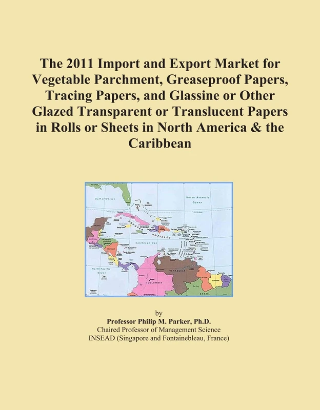 The 2011 Import and Export Market for Vegetable Parchment, Greaseproof Papers, Tracing Papers, and Glassine or Other Glazed Transparent or Translucent ... or Sheets in North America & the Caribbean