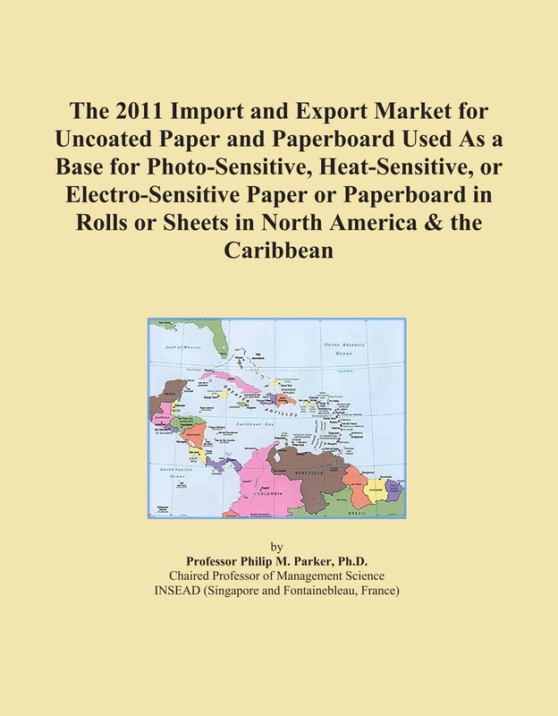 The 2011 Import and Export Market for Uncoated Paper and Paperboard Used As a Base for Photo-Sensitive, Heat-Sensitive, or Electro-Sensitive Paper or ... or Sheets in North America & the Caribbean