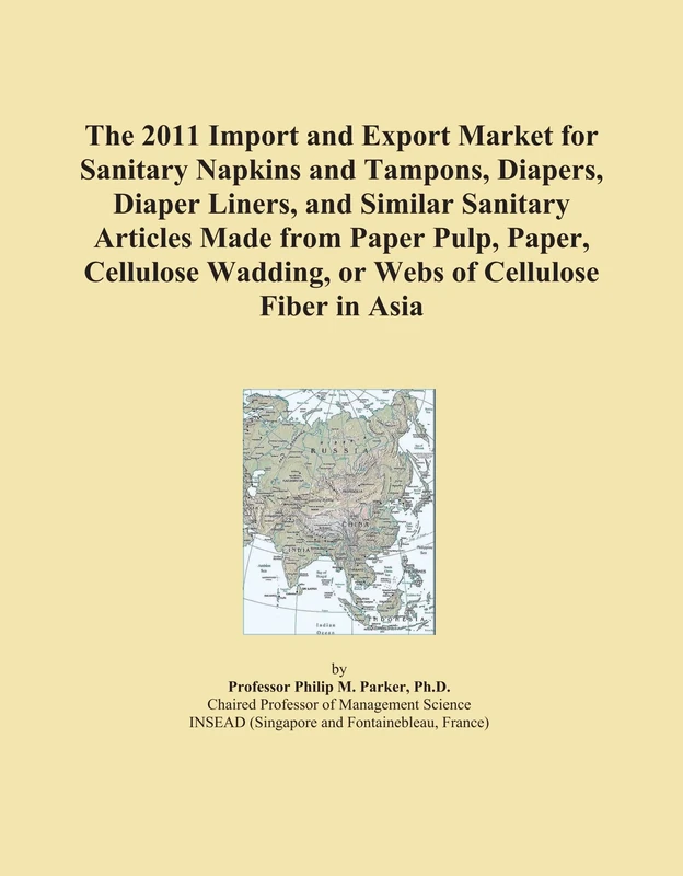 The 2011 Import and Export Market for Sanitary Napkins and Tampons, Diapers, Diaper Liners, and Similar Sanitary Articles Made from Paper Pulp, Paper, ... Wadding, or Webs of Cellulose Fiber in Asia