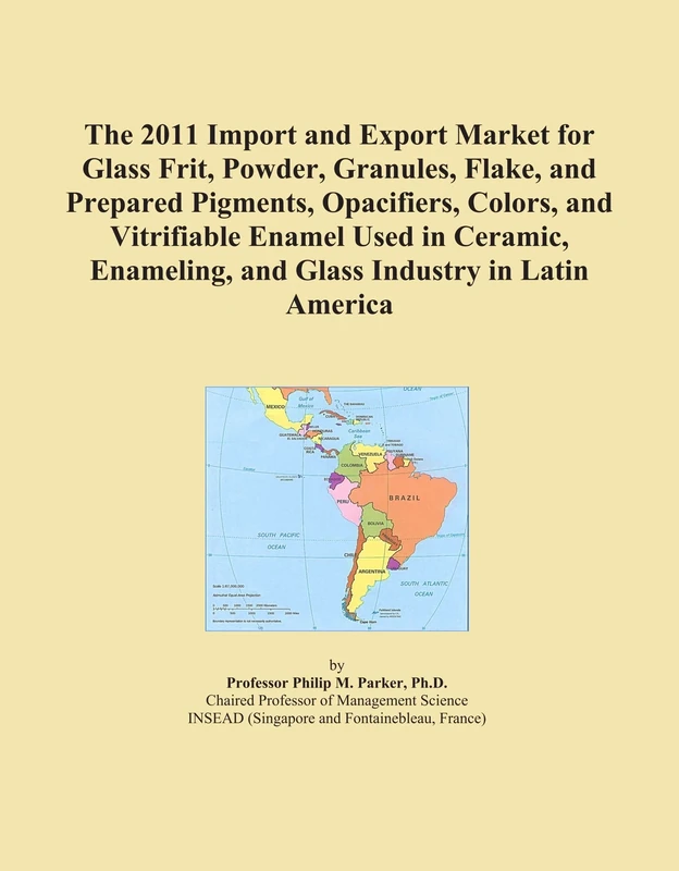 The 2011 Import and Export Market for Glass Frit, Powder, Granules, Flake, and Prepared Pigments, Opacifiers, Colors, and Vitrifiable Enamel Used in ... and Glass Industry in Latin America