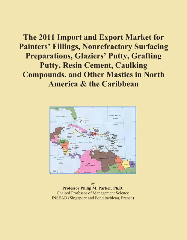 The 2011 Import and Export Market for Painters' Fillings, Nonrefractory Surfacing Preparations, Glaziers' Putty, Grafting Putty, Resin Cement, ... Mastics in North America & the Caribbean